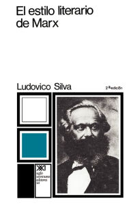 Title: El Estilo Literario de Marx, Author: Ludovico Silva