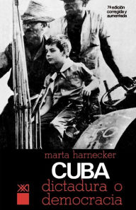 Title: Cuba: ï¿½Dictadura O Democracia?, Author: Marta Harnecker