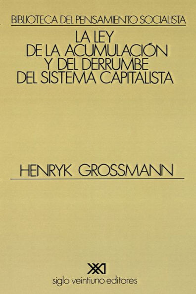 La Ley de la Acumulacion Y del Derrumbe del Sistema Capitalista / Edition 2