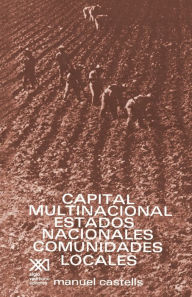 Title: Capital Multinacional, Estados Nacionales Y Comunidades Locales, Author: Manuel Castells