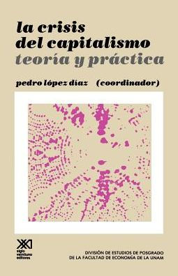 La Crisis del Capitalismo.Teoria y Practica / Edition 2