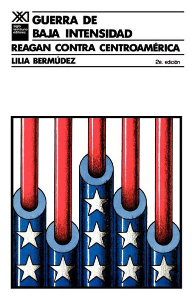 Guerra de Baja Intensidad. Reagan Contra Centroamerica