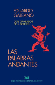 Title: Las palabras andantes (Walking Words), Author: Eduardo H Galeano