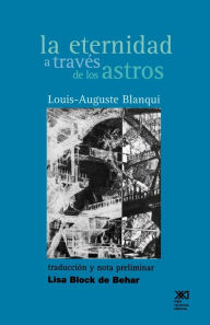 Title: La Eternidad a Traves de Los Astros: Hipotesis Astronomica, Author: Louis-Auguste Blanqui