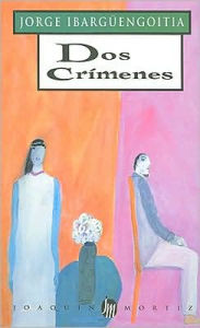 Title: Dos crimenes, Author: Jorge Ibargüengoitia