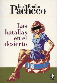 Title: Las batallas en el desierto / Edition 1, Author: José Emilio Pacheco