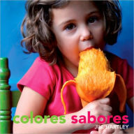 Title: Colores sabores/ Colors Flavors, Author: Jill Hartley