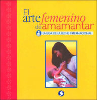 Title: El Arte femenino de amamantar, Author: La Leche League International