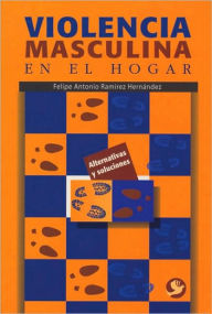 Title: Violencia masculina en el hogar, Author: Felipe Antonio Ramirez Hernandez