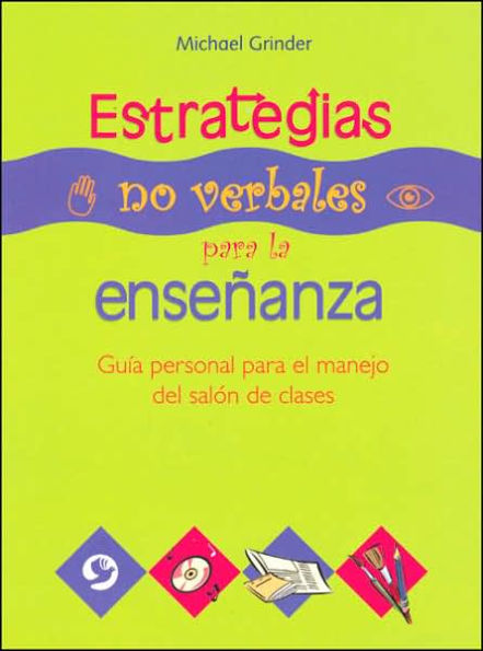 Estrategias no verbales para la enseï¿½anza: Guï¿½a personal para el manejo del salï¿½n de clases