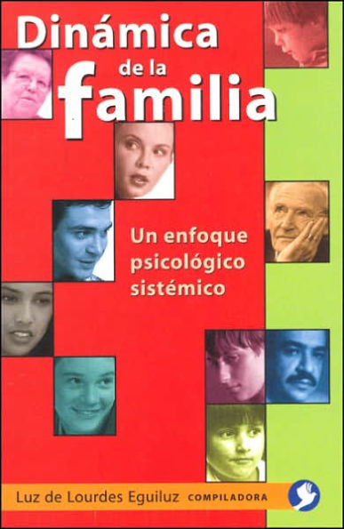 Dinï¿½mica de la familia: Un enfoque psicolï¿½gico sistï¿½mico