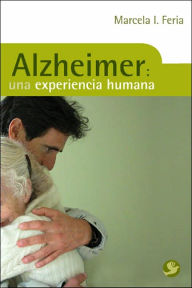 Title: Alzheimer: Una experiencia humana, Author: Marcela I. Feria