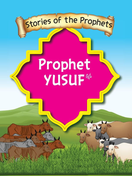 Stories Of The Prophet - Prophet Yusuf عَلَیهِ]السَّلام