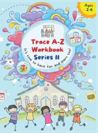 Title: Trace A- Z Workbook: It's your Time to Have Fun and Learn too!, Author: Duhane Williams