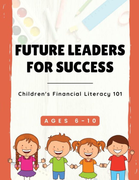 Future Leaders For Success: Children's Financial Literacy 101