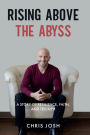 Rising Above the Abyss: A Story of Resilience, Faith, and Triumph