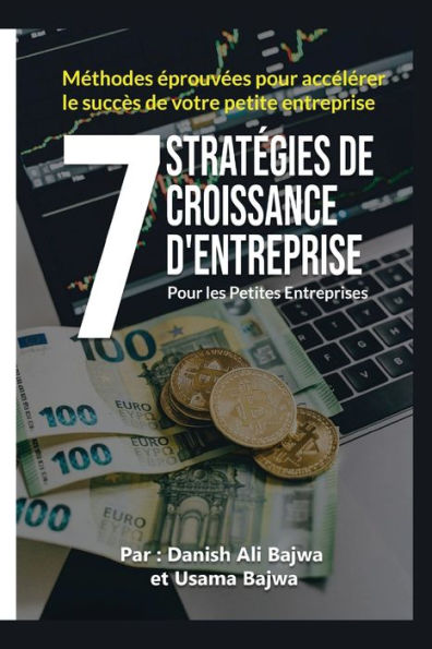 7 Stratégies De Croissance D' Entreprises Pour Les Petites Entreprises: Méthodes Eprouvées Accélérer Le Succès Votre Petite Entreprise