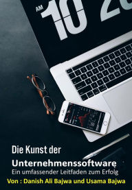 Title: Die Kunst von Unternehmenssoftware: Ein umfassender Leitfaden für Erfolg, Author: Danish Ali Bajwa