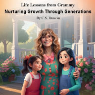 Title: Life Lessons from Grammy: Nurturing Growth Through Generations, Author: Clemons Duncan