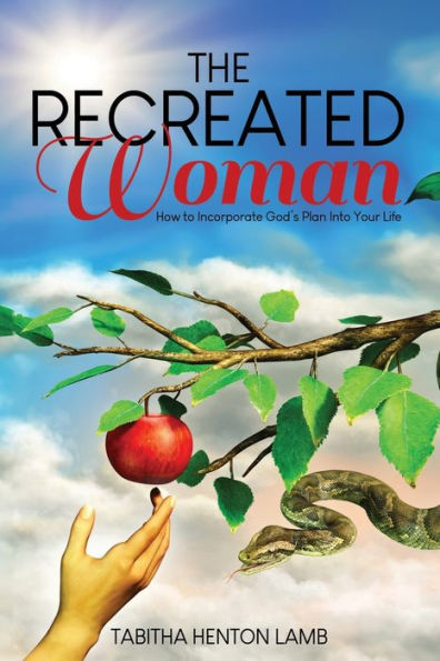 The Recreated Woman: How to Incorporate God's Plan into Your Life