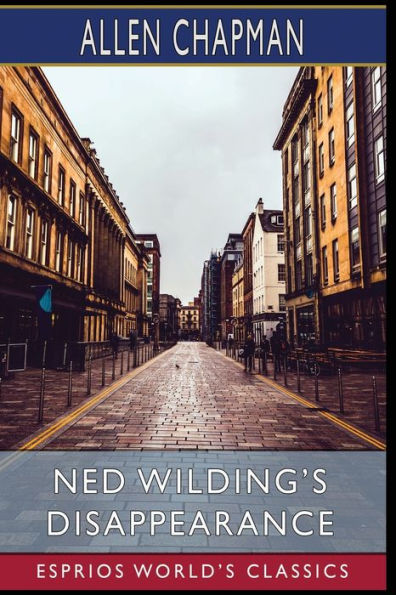 Ned Wilding's Disappearance (Esprios Classics): Or, the Darewell Chums in the City