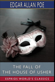 Title: The Fall of the House of Usher (Esprios Classics), Author: Edgar Allan Poe