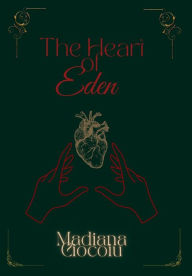 Title: The Heart of Eden, Author: Madiana Ciocoiu