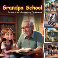 Title: Grandpa School: Lessons in Love, Courage and Perseverance, Author: Clemons Duncan