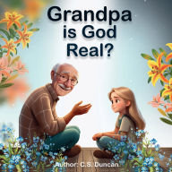 Title: Grandpa is God Real?, Author: Clemons Duncan