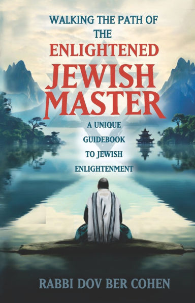 The Enlightened Jewish Master: A Unique Guidebook to Jewish Enlightenment