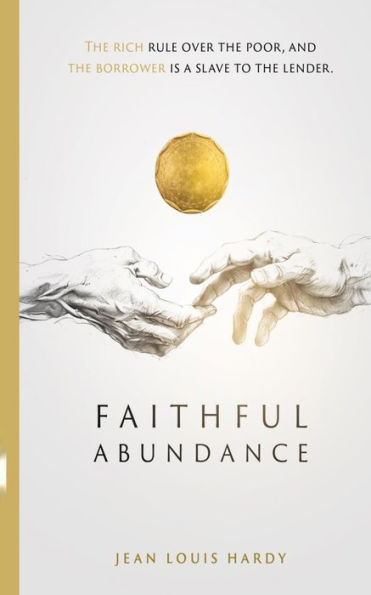Faithful Abundance: The Rich Rule Over the Poor, and the Borrower is a Slave to the Lender