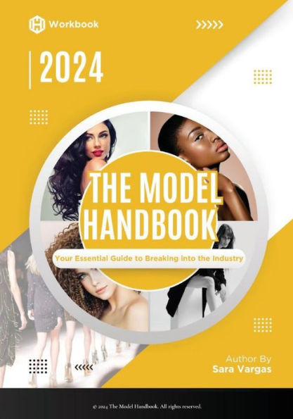 The Model Handbook: Your Essential Guide to Breaking into the Industry