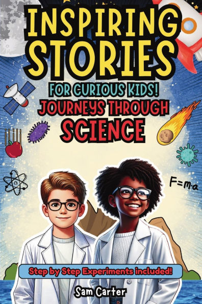 Inspiring Stories for Curious Kids: Journeys through Science