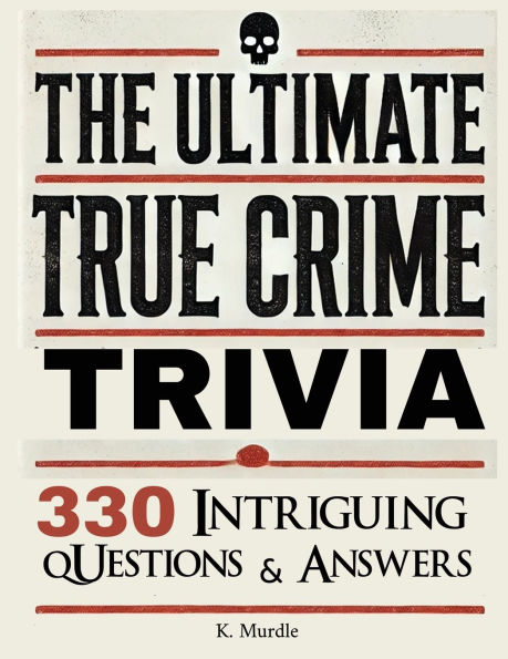 Stocking Stuffers For Women: Over 330 Intriguing Serial Killers Trivia Questions and Answers