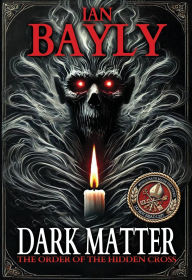 Free downloads of books on tape Dark Matter: The Order of the Hidden Cross