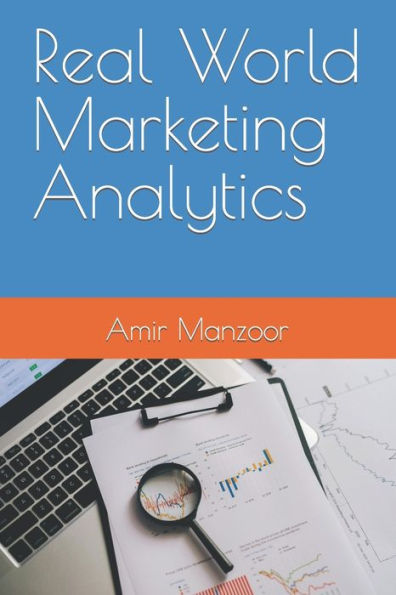 Real World Marketing Analytics