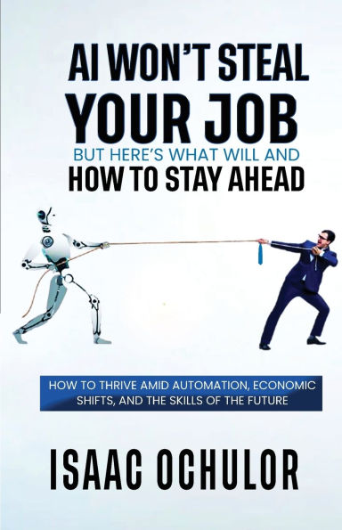 AI Won't Steal Your Job But Here's What Will and How to Stay Ahead