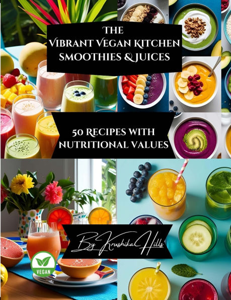 The Vibrant Vegan Kitchen: Smoothies & Juices