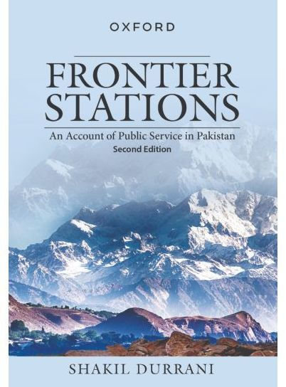 Frontier Stations: An Account Of Public Service In Pakistan