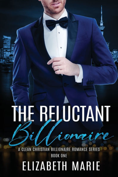 The Reluctant Billionaire: A Fake Marriage Christian Romance Series Book One