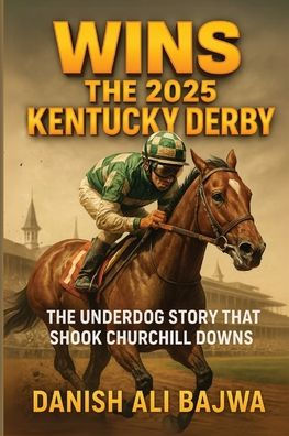 Wins The 2025 Kentucky Derby: Underdog Story That Shook Churchill Downs