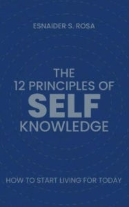 Title: The 12 Principles Of Self Knowledge, Author: Esnaider Santa Rosa