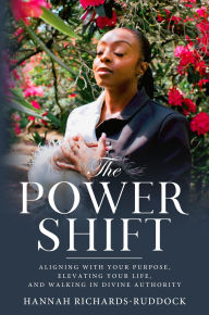 Download free epub books for ipad The Power Shift: Aligning with Your Purpose, Elevating Your Life, and Walking in Divine Authority