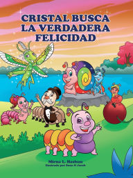 Title: Cristal en Busca de la Verdadera Felicidad, Author: Mirna L Hasbun