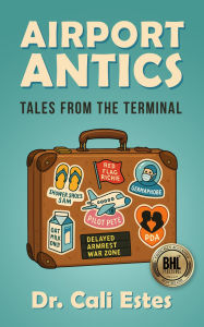 Title: Airport Antics: Tales From The Terminal, Author: Dr. Cali Estes