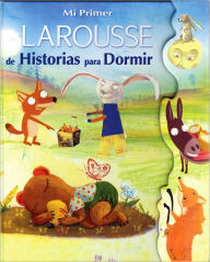 Title: Mi Primer Larousse de Historias para Dormir: My First Larousse: Bedtime Stories, Author: Editors of Larousse (Mexico)