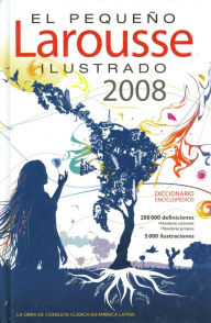 Title: El Pequeno Larousse Ilustrado 2008 / Edition 1, Author: Larousse