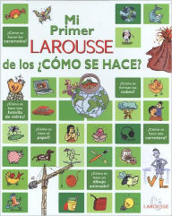 Title: Mi primer LAROUSSE de los como se hace?: My first Larousse of How is it made?, Author: Editors of Larousse/Marabout