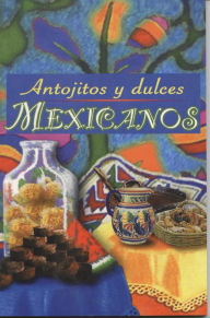 Title: Antojitos y dulces Mexicanos, Author: Epoca