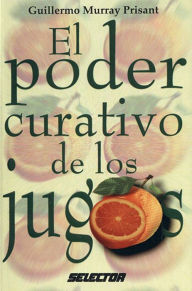 Title: Poder Curativo de los Jugos, Author: Guillermo Murray